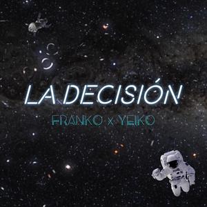 La Decisión (feat. YEIKO)