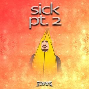 Sick, Pt. 2 (Explicit)