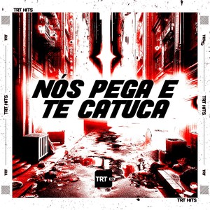 Nós Pega e Te Catuca (Explicit)