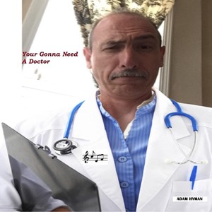 Your Gonna Need a Doctor