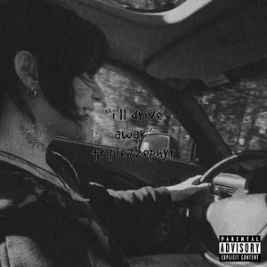 I'll Drive Away (Explicit)