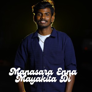 Manasara Enna Mayakita Di