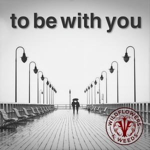 To Be with You