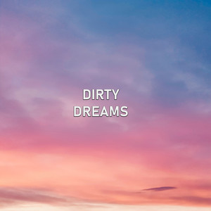 Dirty Dreams (Explicit)
