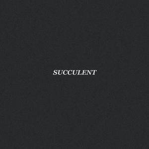 SUCCULENT (feat. Syphy) [Explicit]