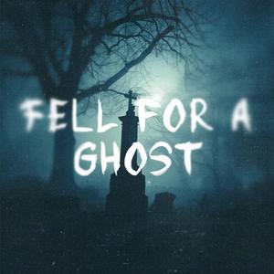 Fell for a Ghost