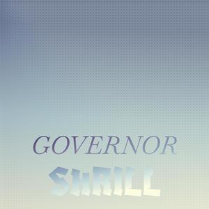 Governor Shrill