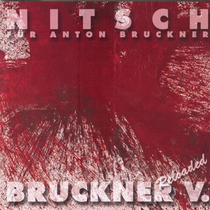 Hermann Nitsch für Anton Bruckner - Bruckner V Reloaded