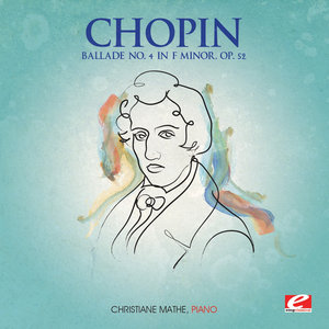 Chopin: Ballade No. 4 in F Minor, Op. 52 (Digitally Remastered)