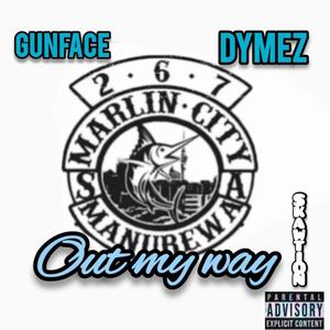 Out My Way (feat. GunFace & Dymez) (Explicit)