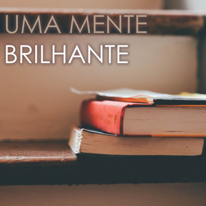 Uma Mente Brilhante - Música de Fundo Relaxante para Estudar e Concentrar para a Formação do Cérebro