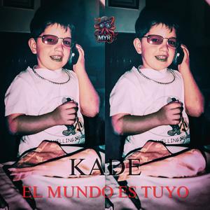 El Mundo es Tuyo (feat. Kade) (Explicit)
