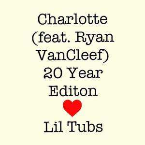 Charlotte (20 Year Edtion) (feat. Ryan VanCleef) [Explicit]