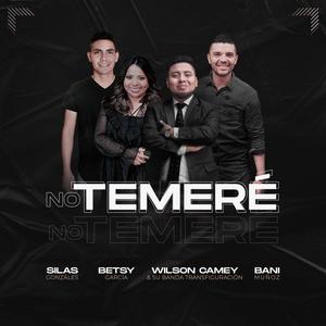 No Temeré(feat. Bani Muñoz, Silas Gonzales & Betsy Garcia)