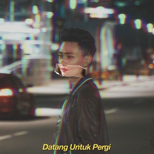 Datang Untuk Pergi