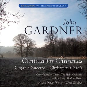 Gardner: Cantata for Christmas, Organ Concerto & Christmas Carols