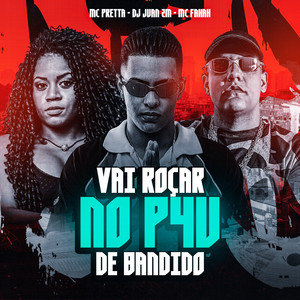 Vai Roçar no P4U de Bandido (Explicit)