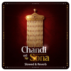 Chandi Sona (Slowed and Reverb)