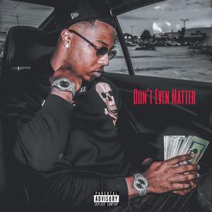 Don't Even Matter (Explicit)