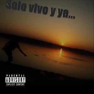 Solo vivo y ya (Explicit)