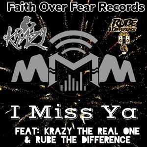 Miss Ya (feat. Krazy The Real One & Rube The Difference)