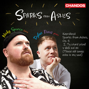 Sparks from Ashes, Op. 5 - Sparks from Ashes, Op. 5: I. Ty staré písně v duši zní mi (Those old songs echo in my soul)