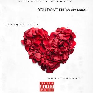 You Don't Know My Name(feat. ShottaHenny) (Explicit)
