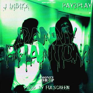 Danny Fantom (feat. J Indika & Pay2Play) [Explicit]