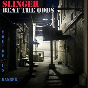 Slinger - Beat the Odds: You're in Danger
