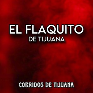 El Flaquito De Tijuana (2024 Remastered Version)