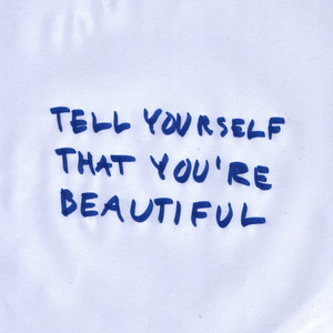 Tell Yourself That You're Beautiful (Explicit)