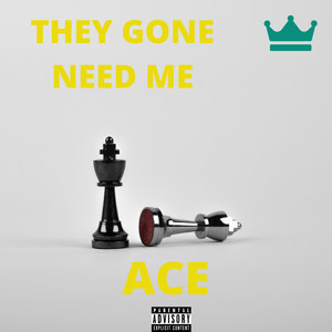 They Gone Need Me (Explicit)