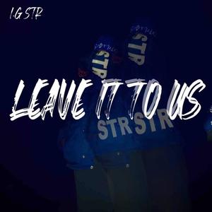 Leave It To Us (Explicit)