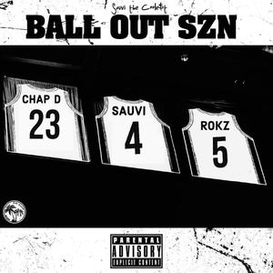 BALL OUT SZN (feat. Chap D & Rokz) (Explicit)