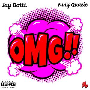 OMG! (feat. Jay Dottt & Yung Quazie) (Explicit)