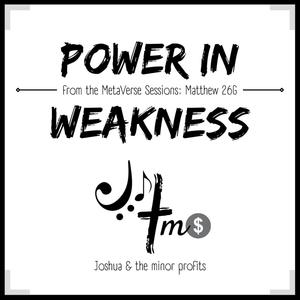 Power in Weakness(Matthew 26G)