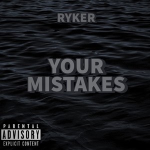 YOUR MISTAKES (Explicit)