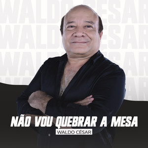 Não Vou Quebrar a Mesa