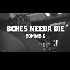 Bches Needa D!e (Explicit)