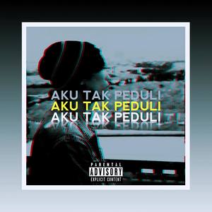 Aku Tak Peduli (Explicit)
