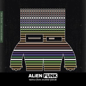 Alien Funk, Vol. 19 - Techno from Another Planet