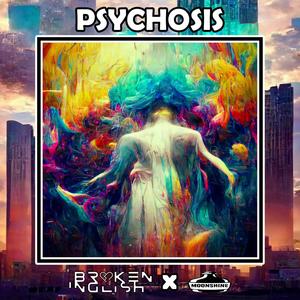 Psychosis (feat. Moonshine)