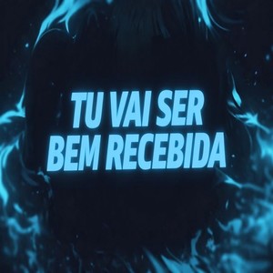 Tu vai ser bem recebida (Explicit)
