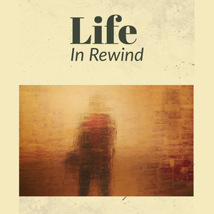 Life in Rewind (Explicit)