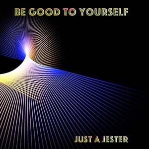 Be Good to Yourself