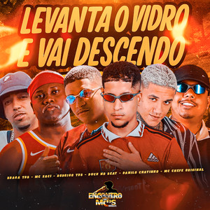 LEVANTA O VIDRO E VAI DESCENDO (Explicit)
