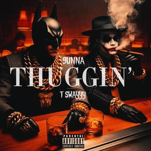THUGGIN' (feat. T Swayyy) (Explicit)