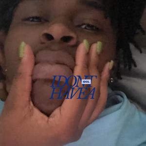 I dont have a idol :) (feat. NCB syCout) (Explicit)