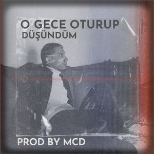 O gece oturup düşündüm