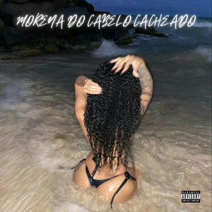 MORENA DO CABELO CACHEADO (Explicit)